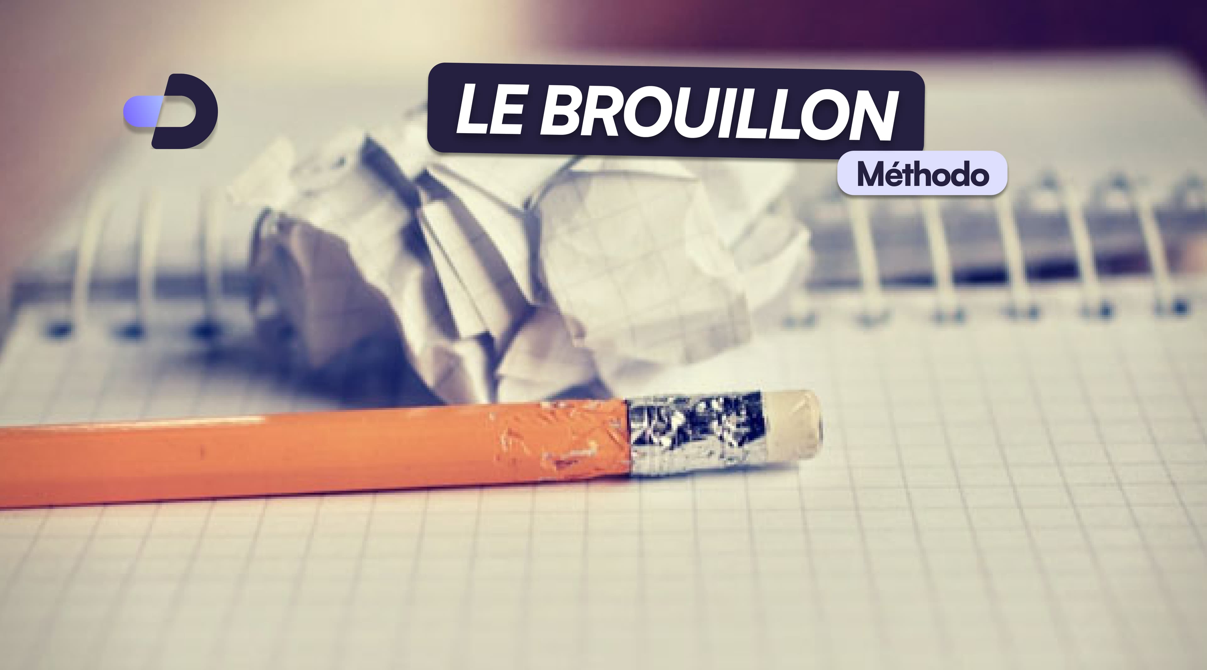 Vidéo méthodo : le brouillon